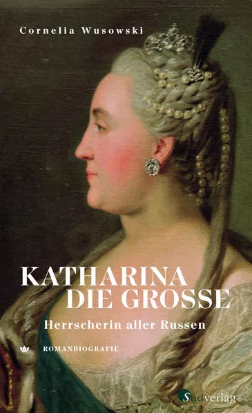 Cover: Katharina die Große. Herrscherin aller Russen.