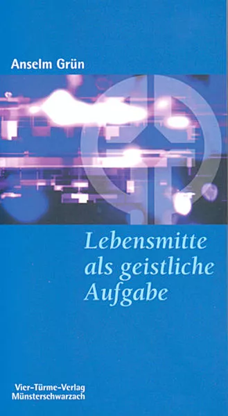 Cover: Lebensmitte als geistliche Aufgabe