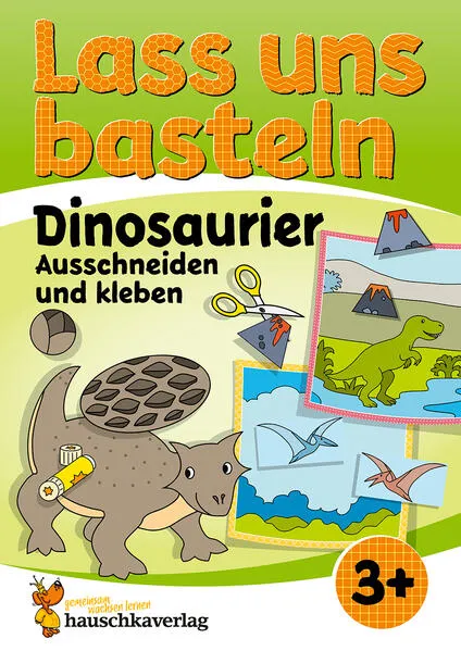 Lass uns basteln – Ausschneiden und Kleben ab 3 Jahre – Dinosaurier
