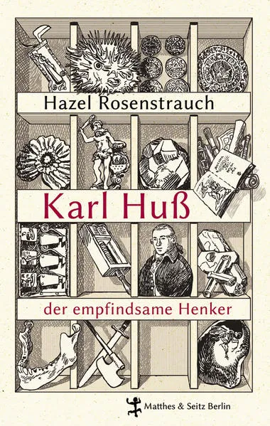 Karl Huß, der empfindsame Henker