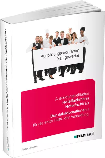 Cover: Ausbildungsprogramm Gastgewerbe / Ausbildungsleitfaden Hotelfachmann/Hotelfachfrau - Berufsbildpositionen I