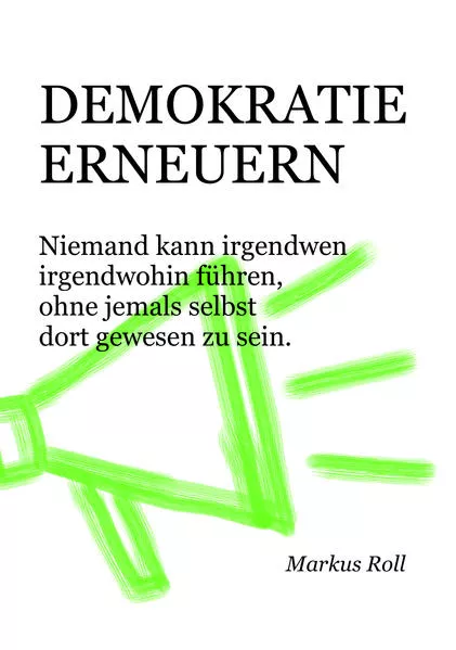 Cover: DEMOKRATIE ERNEUERN A5 von Markus Roll