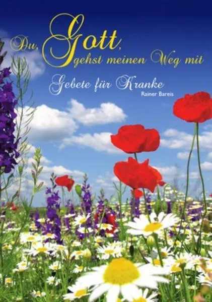 Du, Gott, gehst meinen Weg mit - Gebete für Kranke - Nr. 605