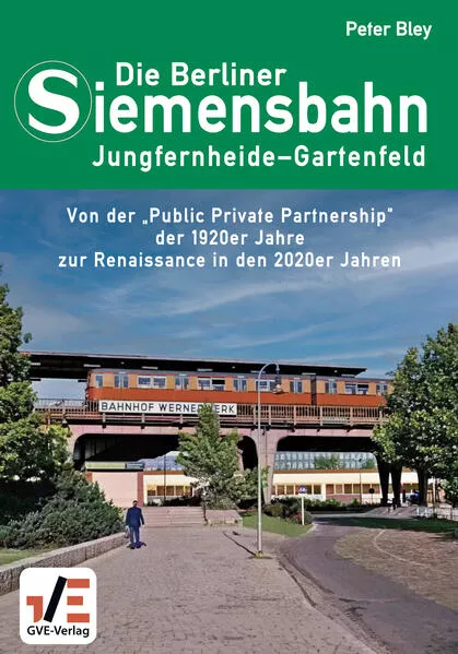 Cover: Die Berliner Siemensbahn Jungfernheide - Gartenfeld