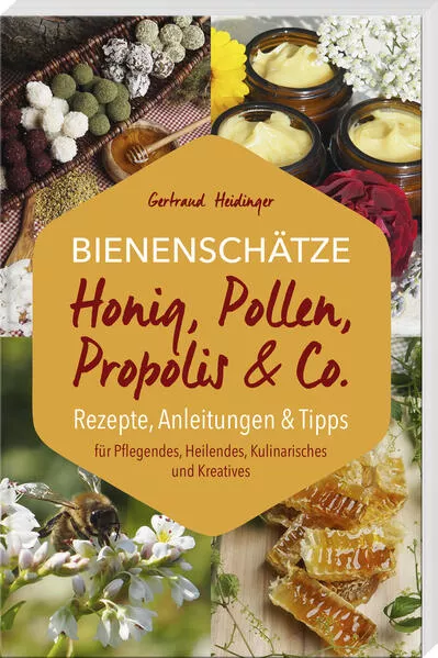 Cover: Bienenschätze – Honig, Pollen, Propolis & Co.