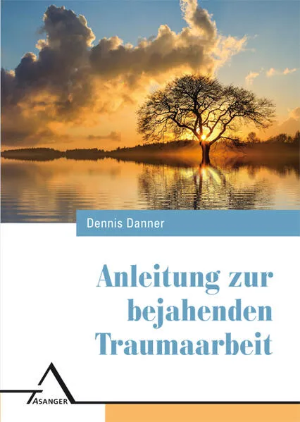 Cover: Anleitung zur bejahenden Traumaarbeit