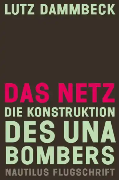 Cover: Das Netz – Die Konstruktion des Unabombers