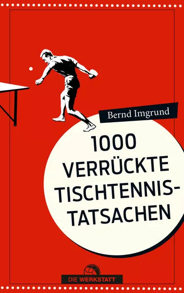 Cover: 1000 verrückte Tischtennis-Tatsachen