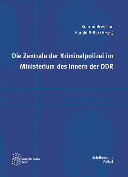 Cover: Die Zentrale der Kriminalpolizei im Ministerium des Innern der DDR