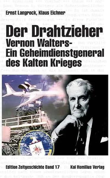 Der Drahtzieher. Vernon Walters - ein Geheimdienstgeneral des Kalten Krieges