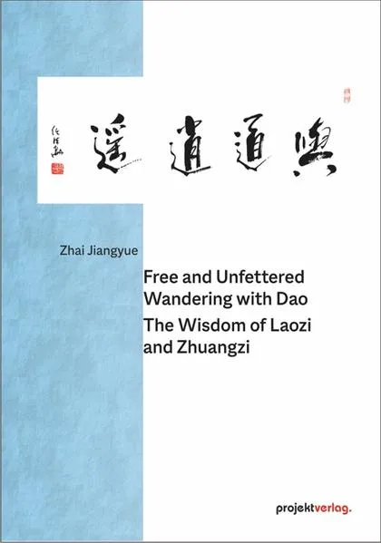 Cover: Free and Unfettered Wandering with Dao: The Wisdom of Laozi and Zhuangzi