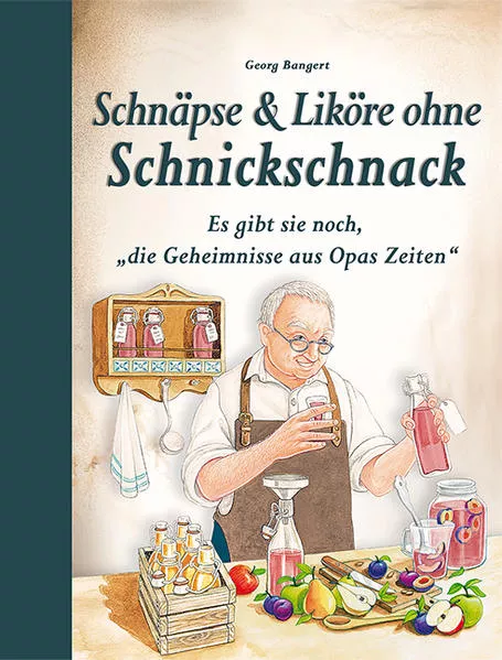 Cover: Schnäpse & Liköre ohne Schnickschnack