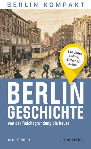 Cover: Berlin-Geschichte von der Reichsgründung bis heute