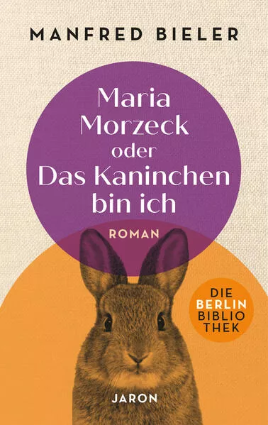 Maria Morzeck oder Das Kaninchen bin ich