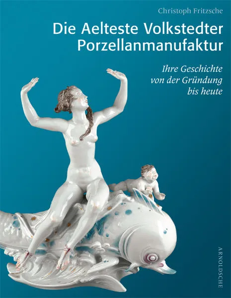 Die Aelteste Volkstedter Porzellanmanufaktur