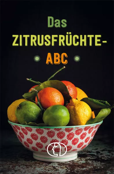 Cover: Das Zitrusfrüchte-ABC