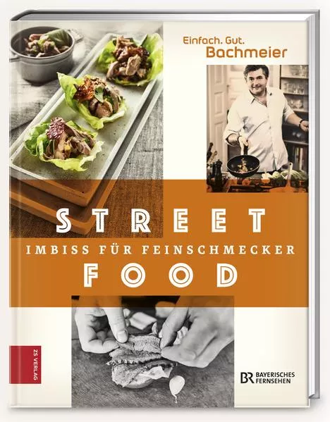 Cover: Einfach. Gut. Bachmeier. Streetfood - Imbiss für Feinschmecker