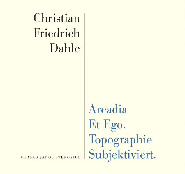 Cover: Arcadia et Ego. Topographie Subjektiviert.
