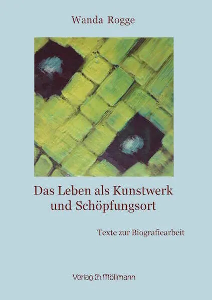Cover: Das Leben als Kunstwerk und Schöpfungsort