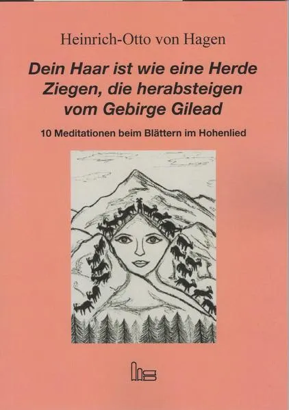 Cover: Dein Haar ist wie eine Herde Ziegen, die herabsteigen vom Gebirge Gilead.