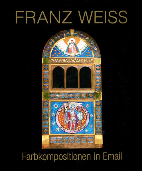 Cover: Franz Weiß. Farbkompositionen in Email