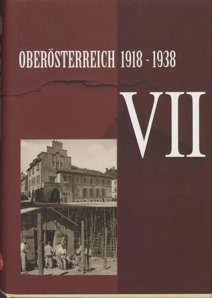Cover: Oberösterreich 1918 - 1938 / Oberösterreich 1918 - 1938 . VII