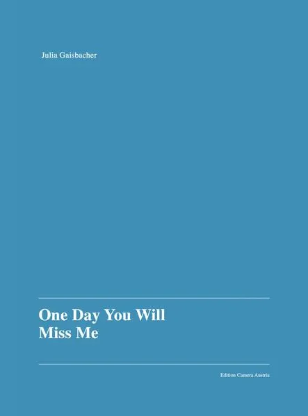 Cover: Julia Gaisbacher: One Day You Will Miss Me