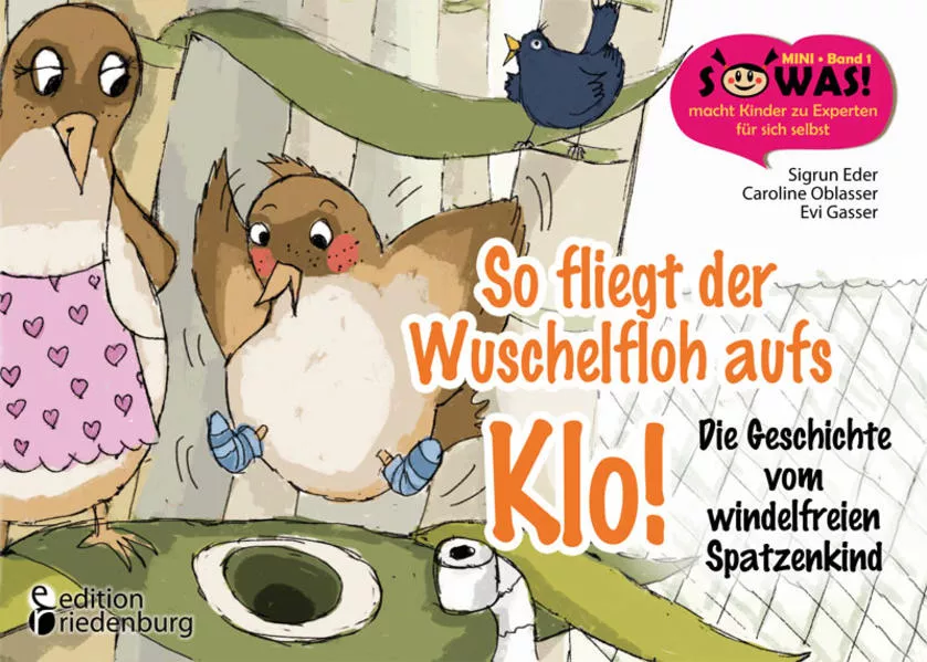 Cover: So fliegt der Wuschelfloh aufs Klo! Die Geschichte vom windelfreien Spatzenkind