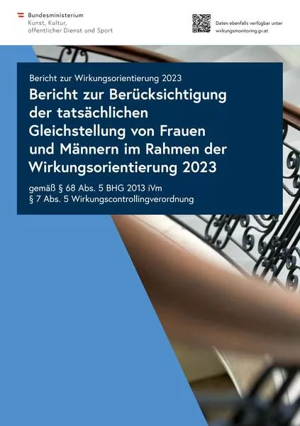 Bericht zur Berücksichtigung der tatsächlichen Gleichstellung von Frauen und Männern im Rahmen der Wirkungsorientierung 2023 gemäß § 68 Abs. 5 BHG 2013 iVm § 7 Abs. 5 Wirkungscontrollingverordnung