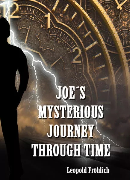 Cover: JOE’S MYSTERIOUS JOURNEY THROUGH TIME