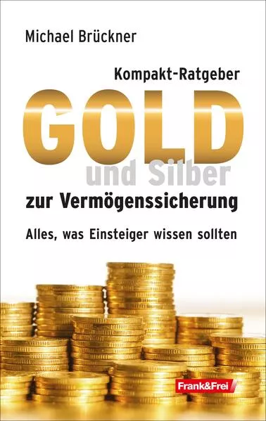 Cover: Kompakt-Ratgeber Gold und Silber zur Vermögenssicherung