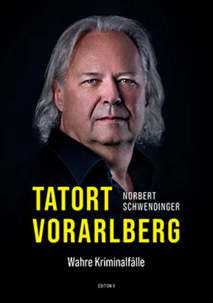 Cover: TATORT VORARLBERG. Wahre Kriminalfälle