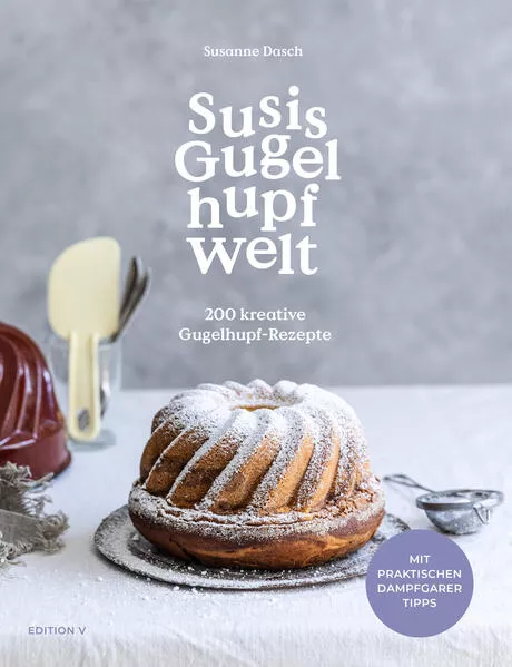 Cover: Susis Gugelhupfwelt. 200 kreative Gugelhupf-Rezepte