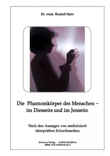 Cover: Die Phantomkörper des Menschen – im Diesseits und im Jenseits