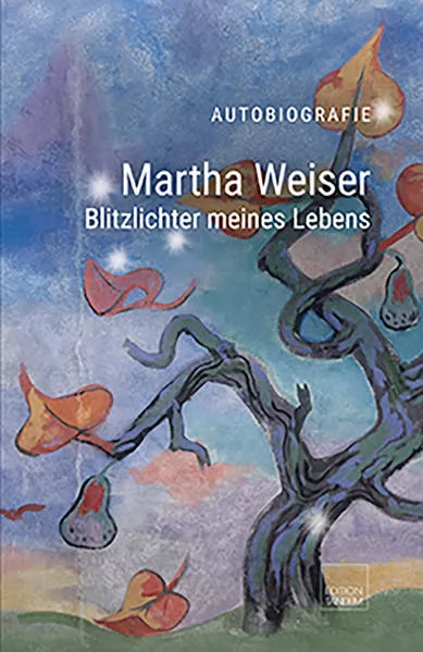 Cover: Martha Weiser - Blitzlichter meines Lebens