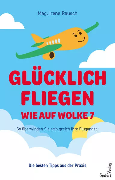Cover: Glücklich fliegen - wie auf Wolke 7