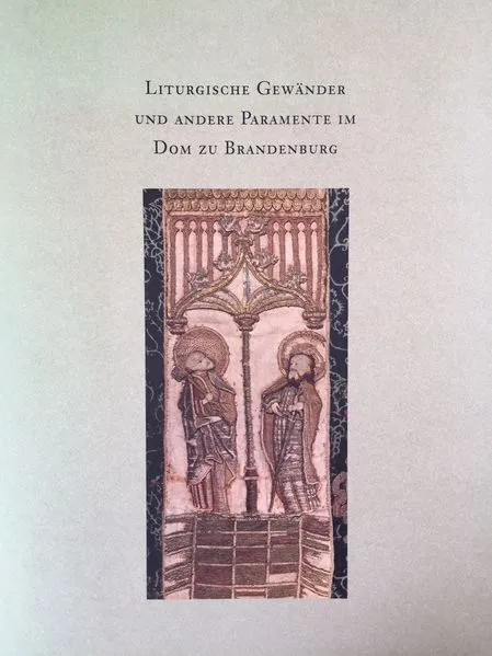 Cover: Liturgische Gewänder und andere Paramente im Dom zu Brandenburg