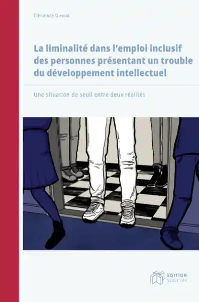La liminalité dans l’emploi inclusif des personnes présentant un trouble du développement intellectuel