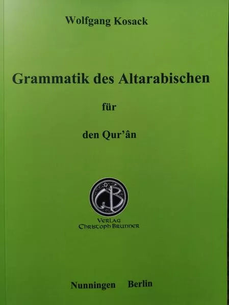 Grammatik des Altarabischen für den Qur'ân