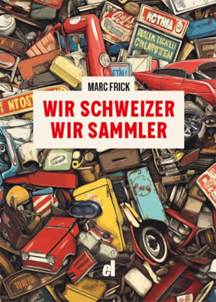 Cover: WIR SCHWEIZER, WIR SAMMLER