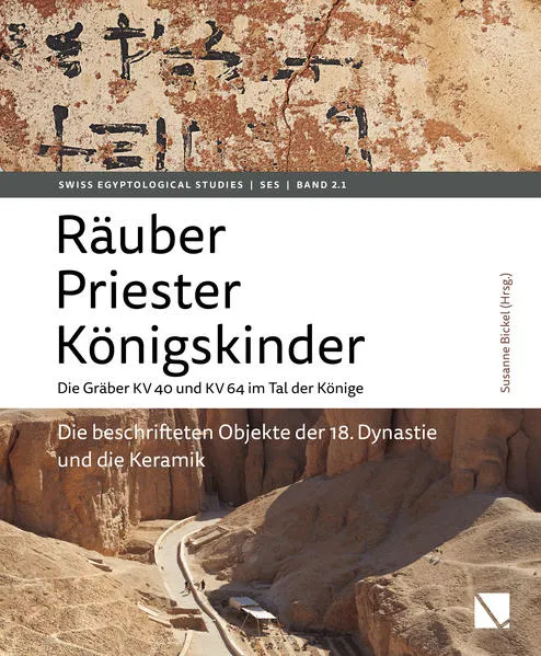 Räuber – Priester – Königskinder. Die Gräber KV 40 und KV 64 im Tal der Könige.