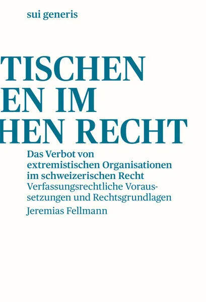 Cover: Das Verbot von extremistischen Organisationen im schweizerischen Recht