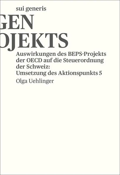 Cover: Auswirkungen des BEPS-Projekts der OECD auf die Steuerordnung der Schweiz: Umsetzung des Aktionspunkts 5