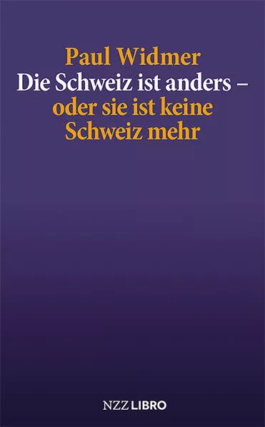 Cover: Die Schweiz ist anders – oder sie ist keine Schweiz mehr