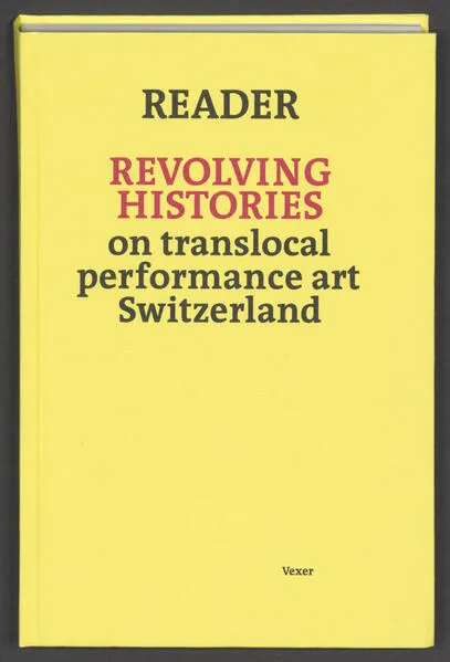 Reader Revolving Histories – on translocal performance art Switzerland