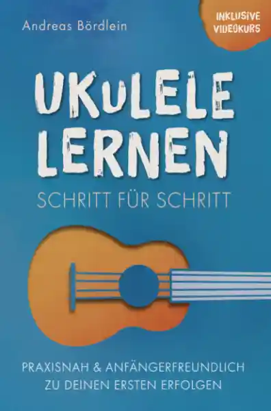 Ukulele lernen – Schritt für Schritt