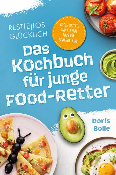 Cover: Rest(e)los glücklich! – Das Kochbuch für junge Food-Retter
