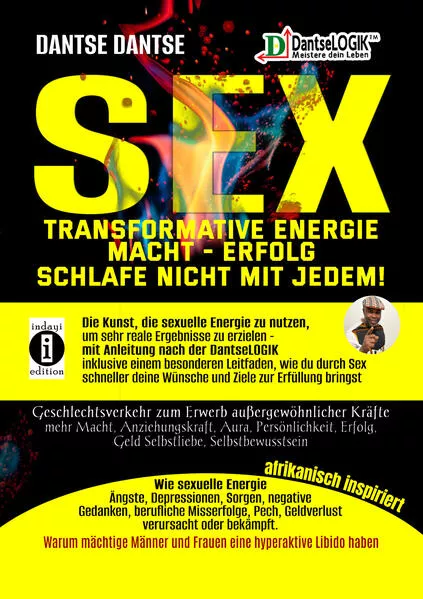 Cover: SEX-Transformative Energie-Macht-Erfolg: Schlafe nicht mit jedem! - Geschlechtsverkehr zum Erwerb außergewöhnlicher Kräfte