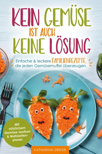 Cover: Kein Gemüse ist auch keine Lösung