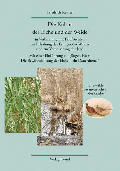 Cover: Die Kultur der Eiche und der Weide in Verbindung mit Feldfrüchten zur Erhöhung des Ertrages der Wälder und zur Verbesserung der Jagd